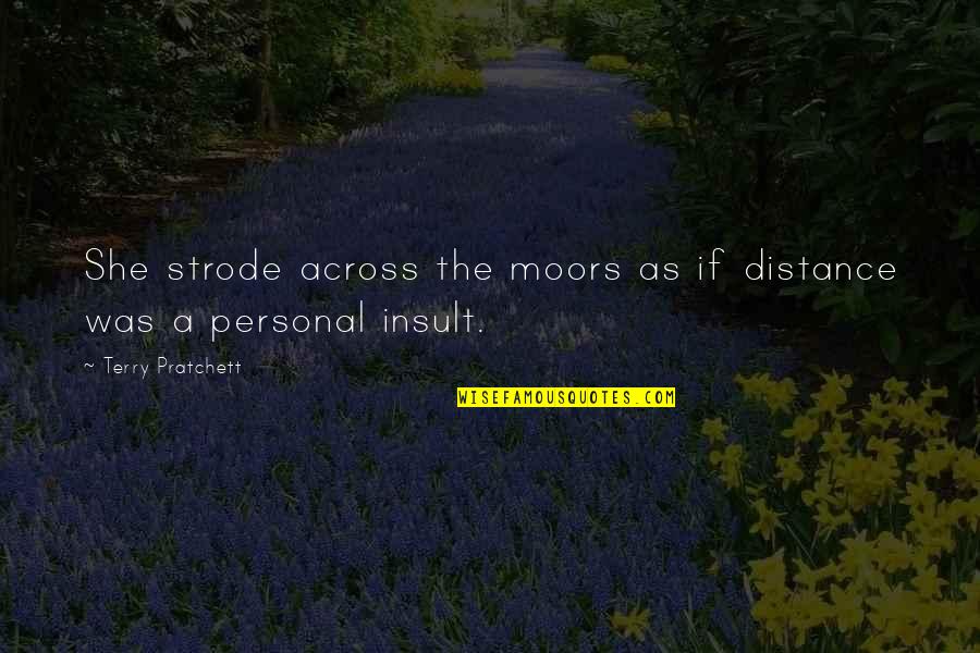 I Love You Man Fish Tacos Quotes By Terry Pratchett: She strode across the moors as if distance