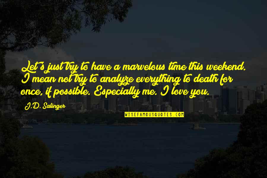 I Love You Mean Quotes By J.D. Salinger: Let's just try to have a marvelous time