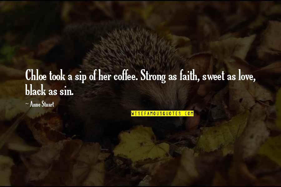 I Love You More Than Coffee Quotes By Anne Stuart: Chloe took a sip of her coffee. Strong