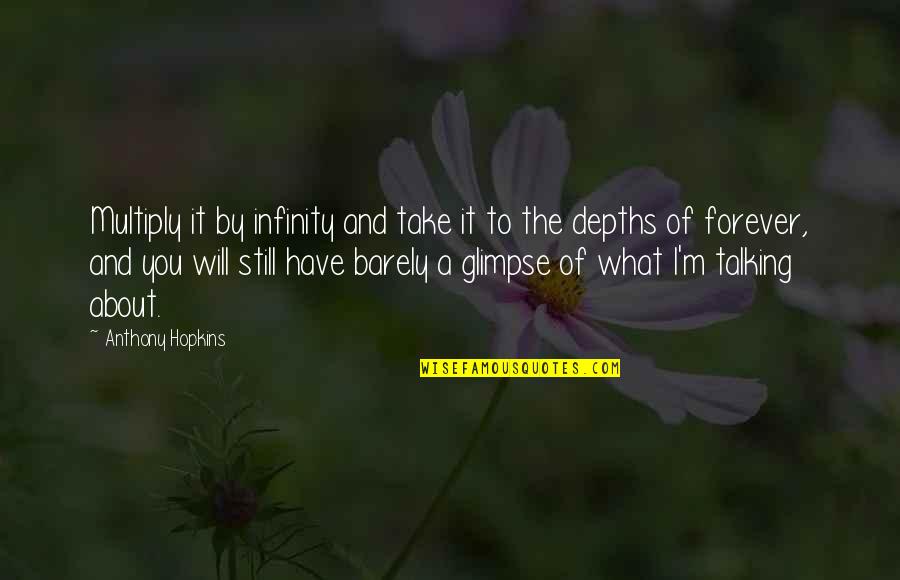 I Love You More Than Infinity Quotes By Anthony Hopkins: Multiply it by infinity and take it to I Love You More Than Infinity Quotes By Anthony Hopkins: Multiply it by infinity and take it to