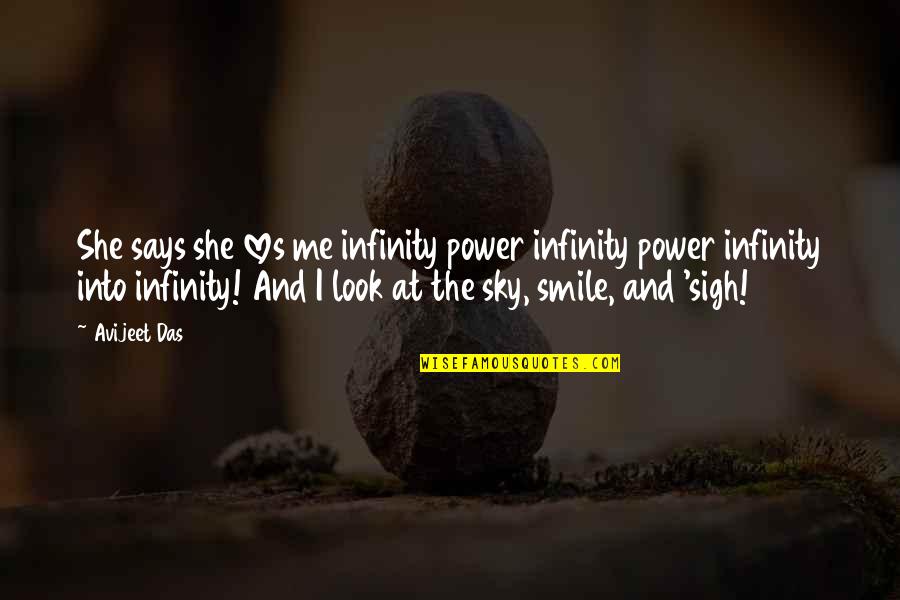 I Love You More Than Infinity Quotes By Avijeet Das: She says she loves me infinity power infinity I Love You More Than Infinity Quotes By Avijeet Das: She says she loves me infinity power infinity