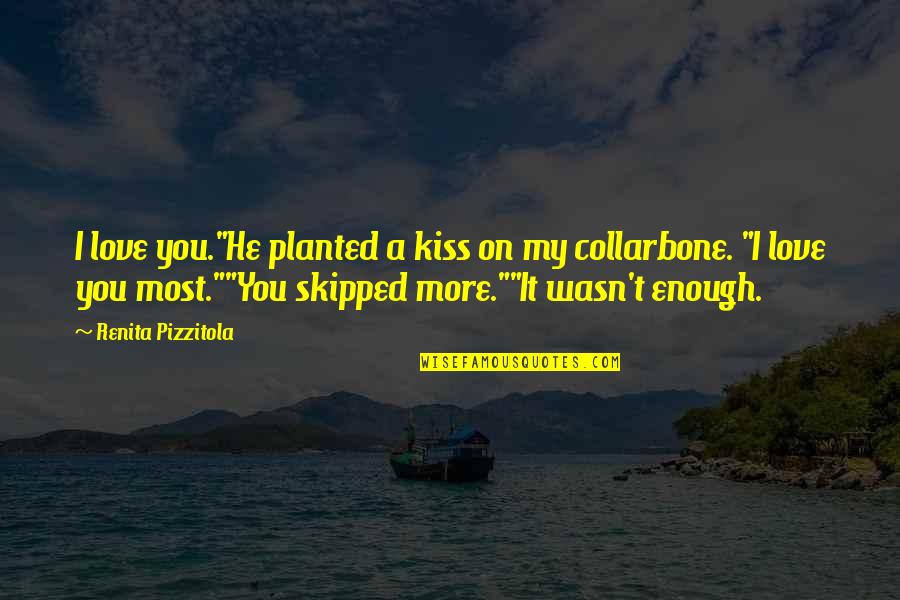 I Love You Most Quotes By Renita Pizzitola: I love you."He planted a kiss on my I Love You Most Quotes By Renita Pizzitola: I love you."He planted a kiss on my