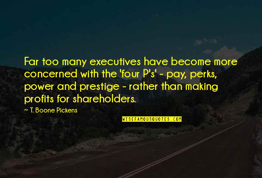I Love You My Babe Quotes By T. Boone Pickens: Far too many executives have become more concerned