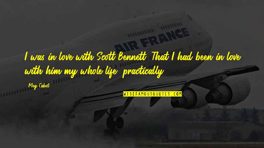 I Love You My Idol Quotes By Meg Cabot: I was in love with Scott Bennett. That