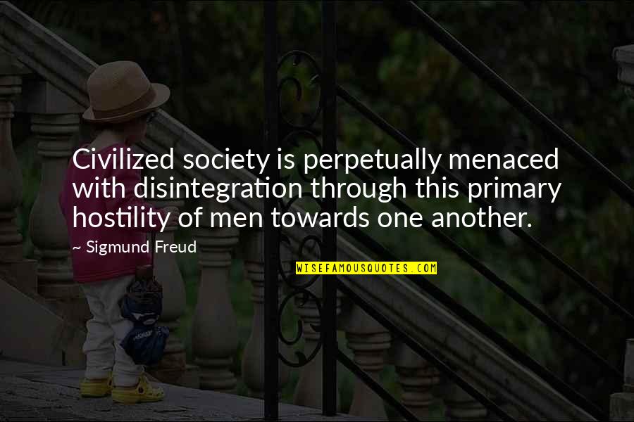 I Love You Photo Quotes By Sigmund Freud: Civilized society is perpetually menaced with disintegration through