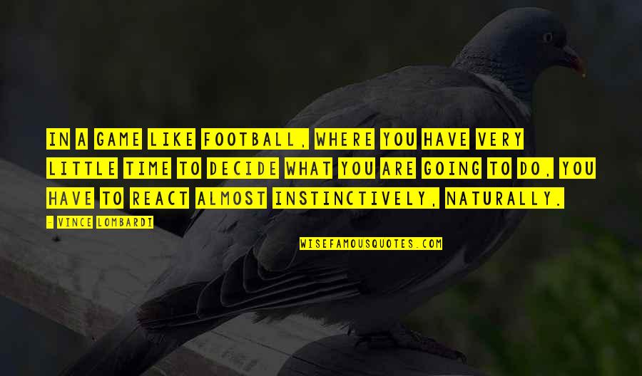 I Love You Pics Quotes By Vince Lombardi: In a game like football, where you have I Love You Pics Quotes By Vince Lombardi: In a game like football, where you have