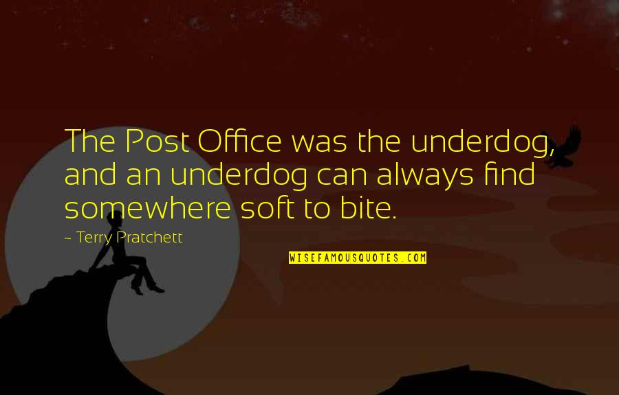 I Love You Please Don't Break My Heart Quotes By Terry Pratchett: The Post Office was the underdog, and an I Love You Please Don't Break My Heart Quotes By Terry Pratchett: The Post Office was the underdog, and an