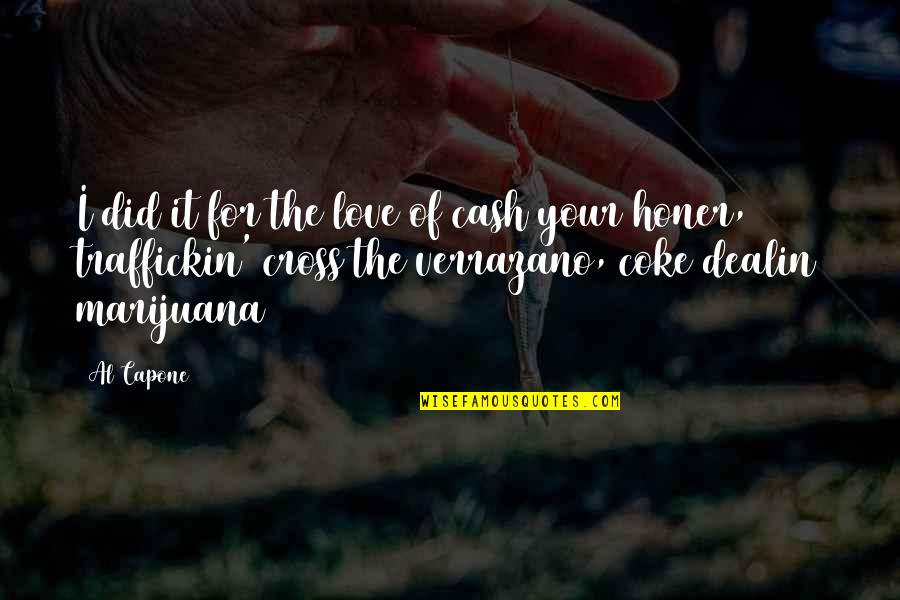 I Love You Rap Quotes By Al Capone: I did it for the love of cash