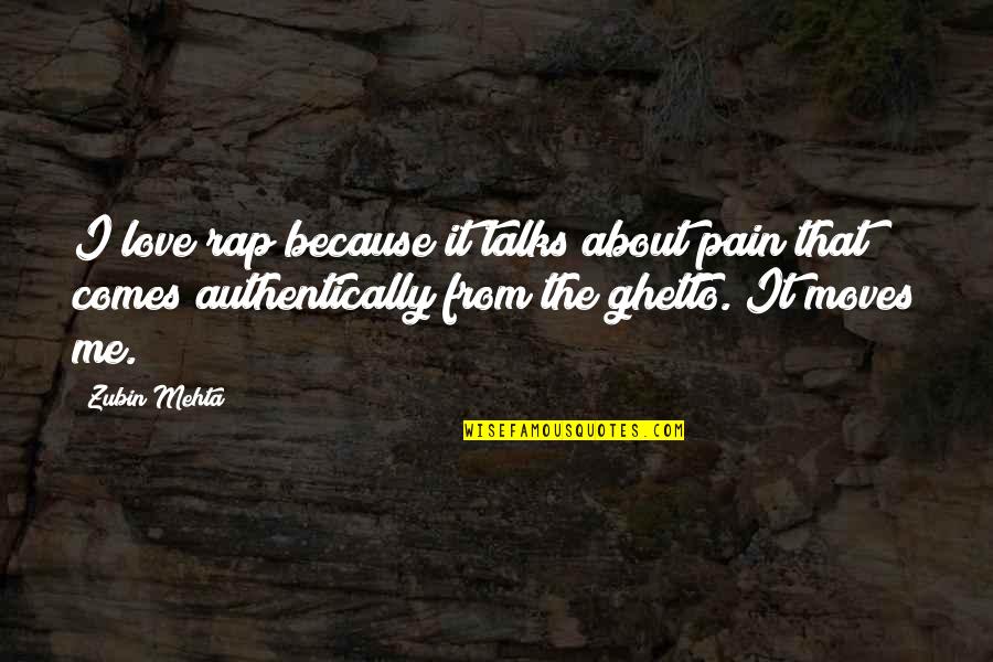 I Love You Rap Quotes By Zubin Mehta: I love rap because it talks about pain