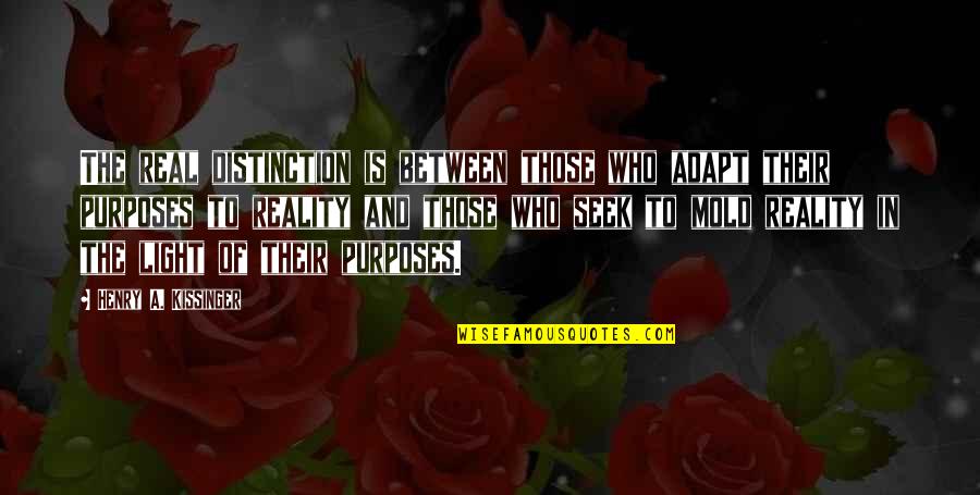 I Love You Since The Very First Day Quotes By Henry A. Kissinger: The real distinction is between those who adapt