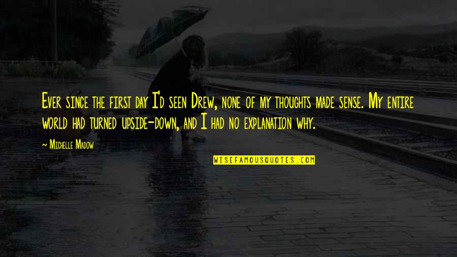 I Love You Since The Very First Day Quotes By Michelle Madow: Ever since the first day I'd seen Drew,