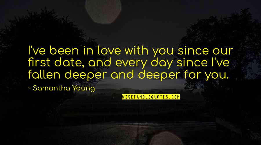 I Love You Since The Very First Day Quotes By Samantha Young: I've been in love with you since our I Love You Since The Very First Day Quotes By Samantha Young: I've been in love with you since our