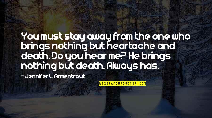 I Love You Stay With Me Quotes By Jennifer L. Armentrout: You must stay away from the one who I Love You Stay With Me Quotes By Jennifer L. Armentrout: You must stay away from the one who