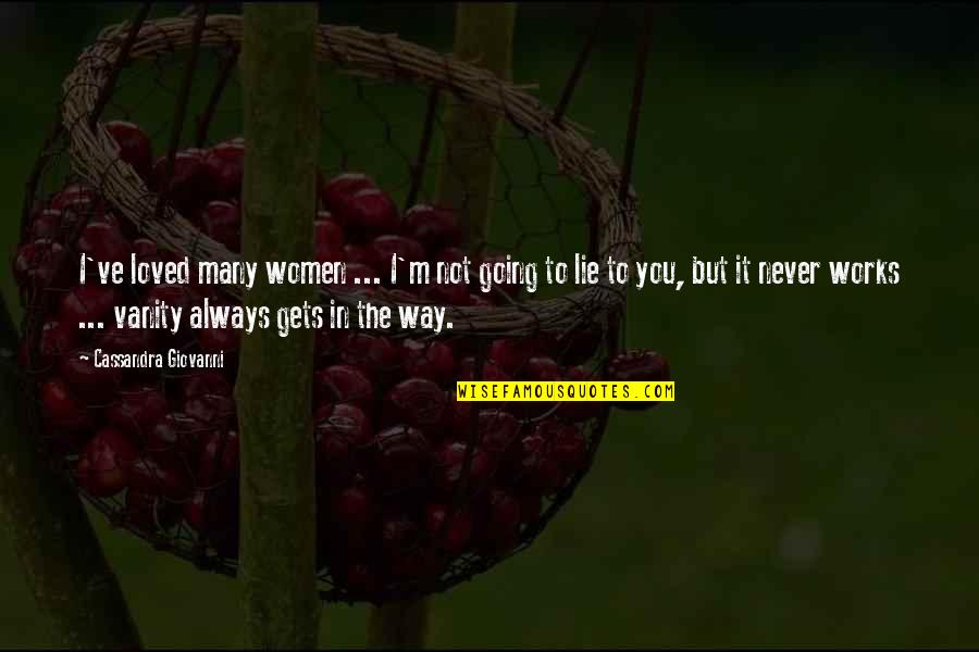 I Love You Story Quotes By Cassandra Giovanni: I've loved many women ... I'm not going