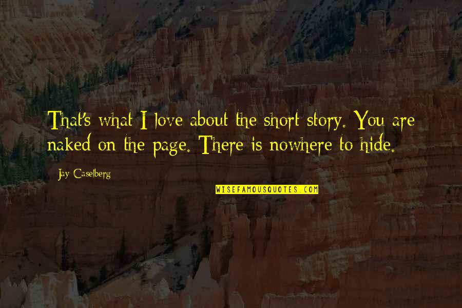 I Love You Story Quotes By Jay Caselberg: That's what I love about the short story.