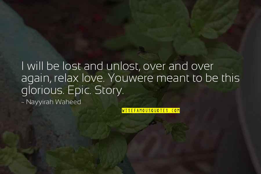 I Love You Story Quotes By Nayyirah Waheed: I will be lost and unlost, over and