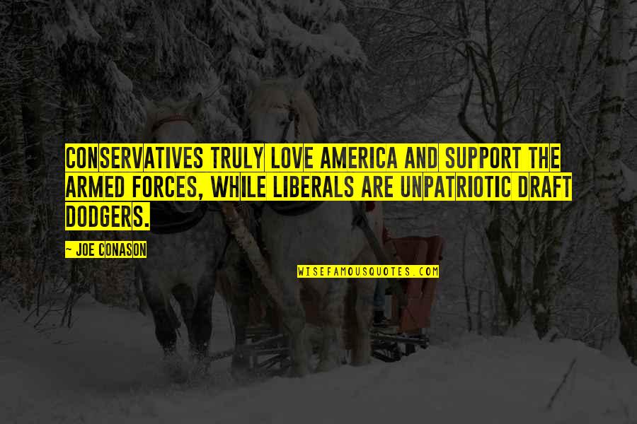 I Love You Support Quotes By Joe Conason: Conservatives truly love America and support the armed