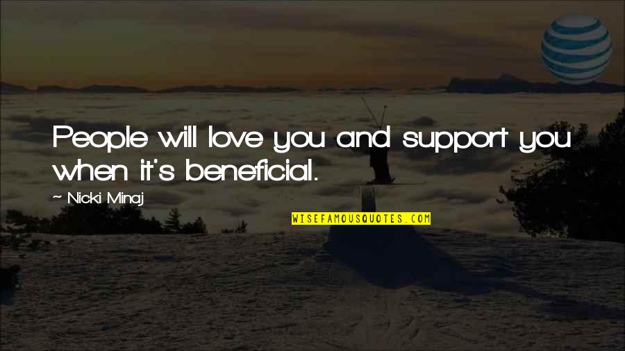 I Love You Support Quotes By Nicki Minaj: People will love you and support you when