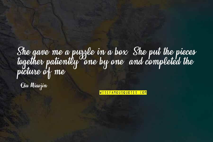 I Love You This Much Picture Quotes By Qiu Miaojin: She gave me a puzzle in a box.