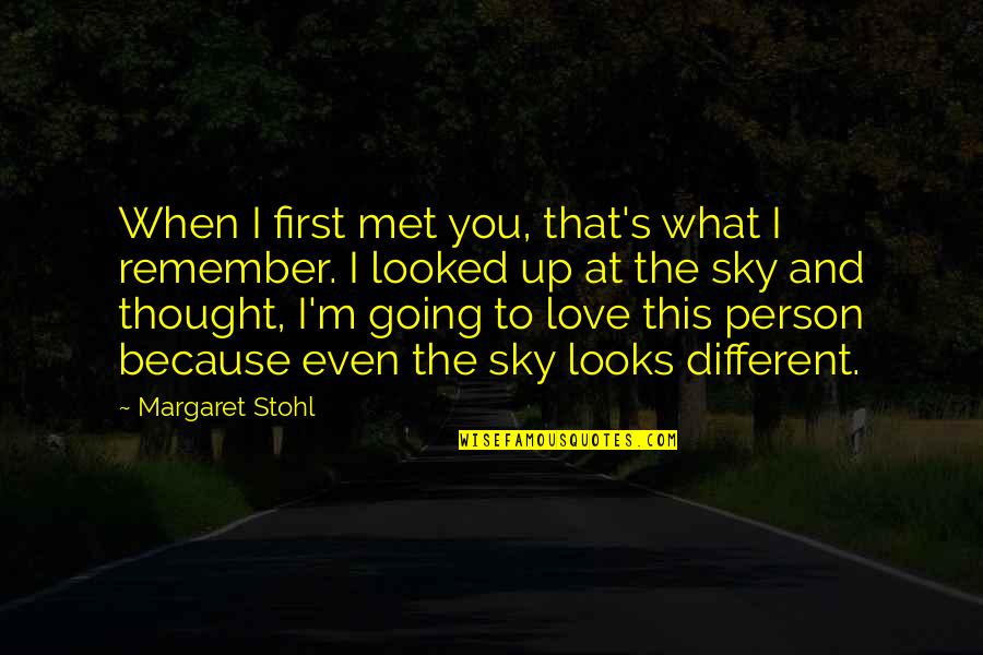 I Love You Thought Quotes By Margaret Stohl: When I first met you, that's what I