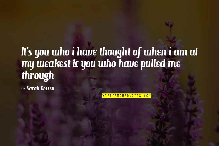 I Love You Through Quotes By Sarah Dessen: It's you who i have thought of when