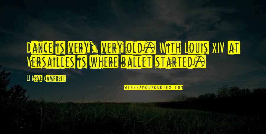 I Love You To The Moon And Back Book Quote Quotes By Neve Campbell: Dance is very, very old. With Louis XIV