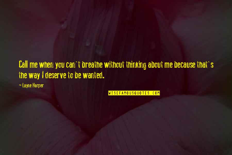 I Love You To The Quotes By Layne Harper: Call me when you can't breathe without thinking