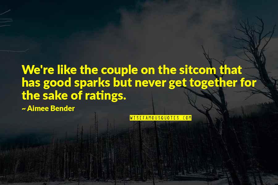 I Love You Too Funny Quotes By Aimee Bender: We're like the couple on the sitcom that