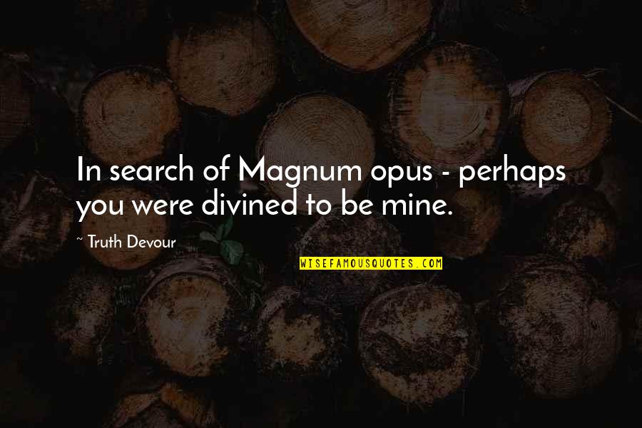 I Love You Twin Quotes By Truth Devour: In search of Magnum opus - perhaps you