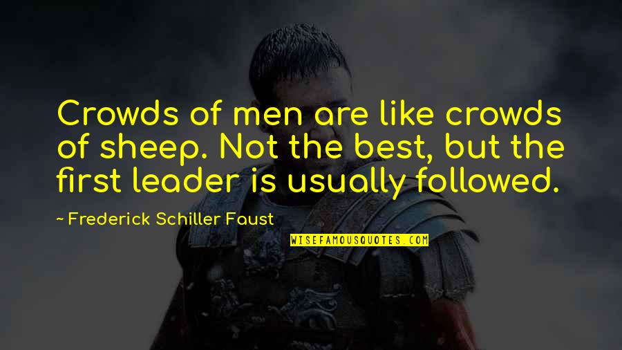 I Love You Twin Sister Quotes By Frederick Schiller Faust: Crowds of men are like crowds of sheep.