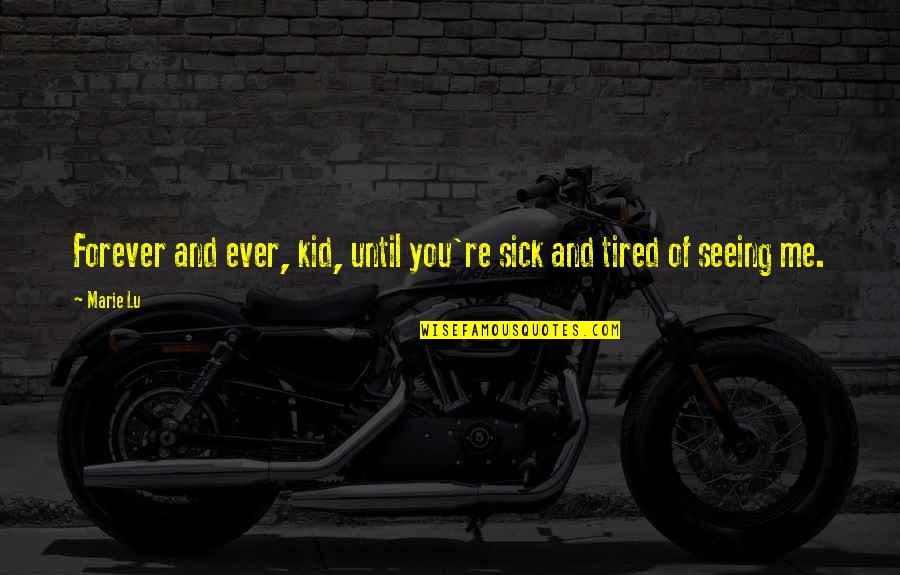 I Love You Until Forever Quotes By Marie Lu: Forever and ever, kid, until you're sick and