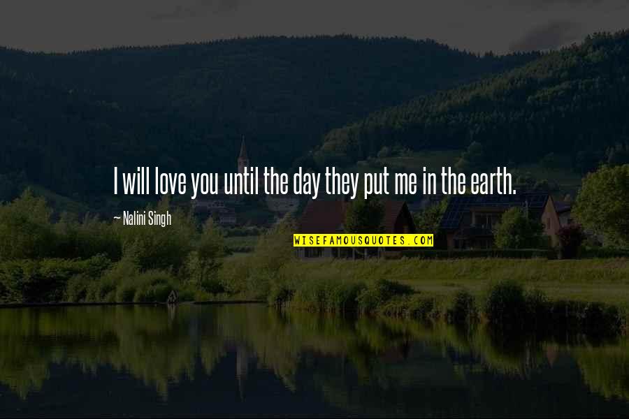 I Love You Until Quotes By Nalini Singh: I will love you until the day they I Love You Until Quotes By Nalini Singh: I will love you until the day they