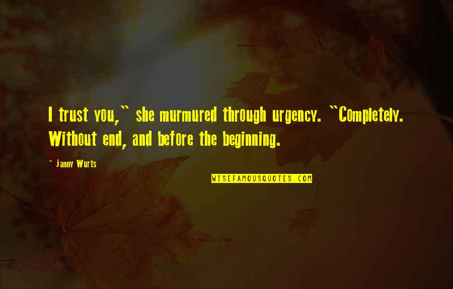 I Love You Without Quotes By Janny Wurts: I trust you," she murmured through urgency. "Completely.