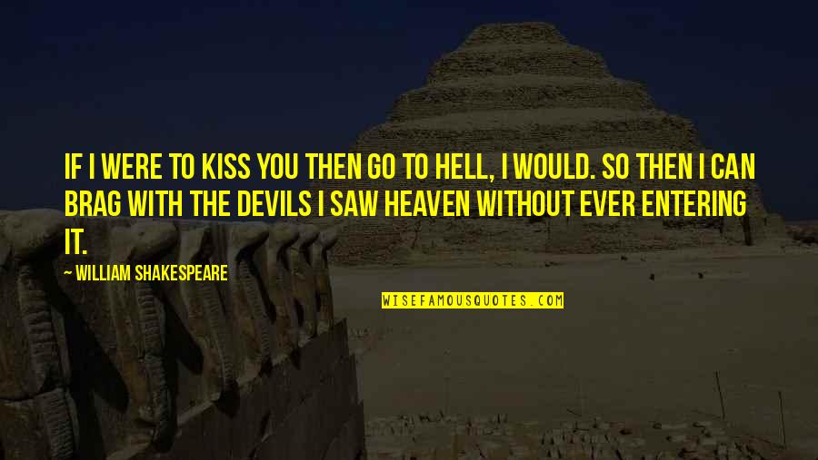 I Love You Without Quotes By William Shakespeare: If I were to kiss you then go I Love You Without Quotes By William Shakespeare: If I were to kiss you then go