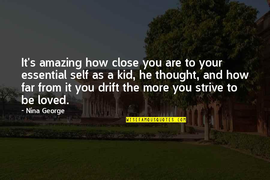 I Love You You're Amazing Quotes By Nina George: It's amazing how close you are to your