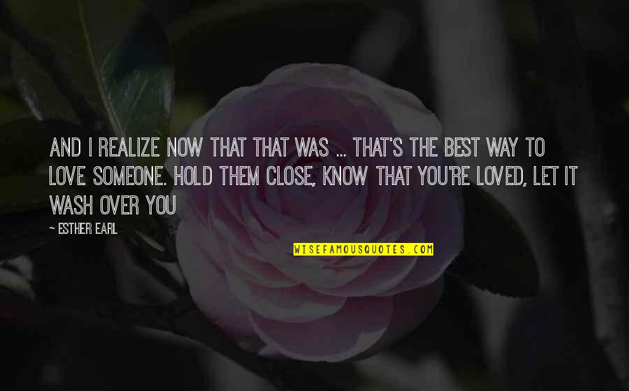 I Love You You're The Best Quotes By Esther Earl: And I realize now that that was ...