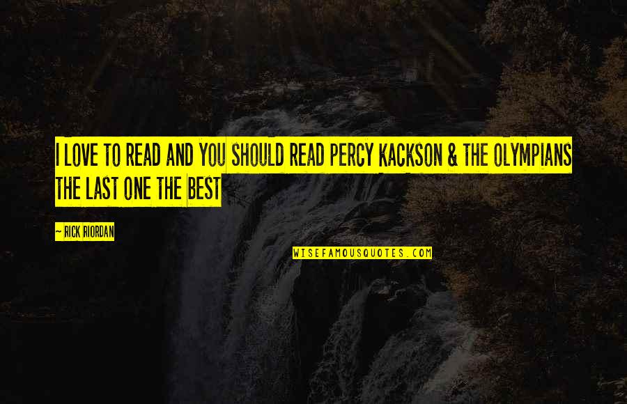 I Love You You're The Best Quotes By Rick Riordan: I love to read and you should read