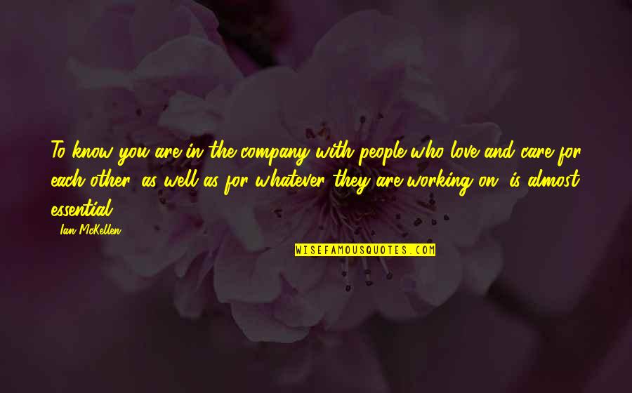 I Love Your Company Quotes By Ian McKellen: To know you are in the company with