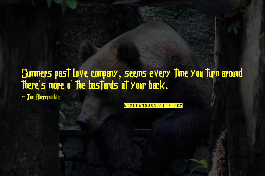I Love Your Company Quotes By Joe Abercrombie: Summers past love company, seems every time you