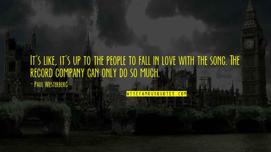 I Love Your Company Quotes By Paul Westerberg: It's like, it's up to the people to