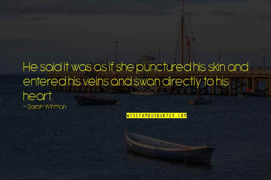 I Love Your Skin Quotes By Sarah Winman: He said it was as if she punctured I Love Your Skin Quotes By Sarah Winman: He said it was as if she punctured