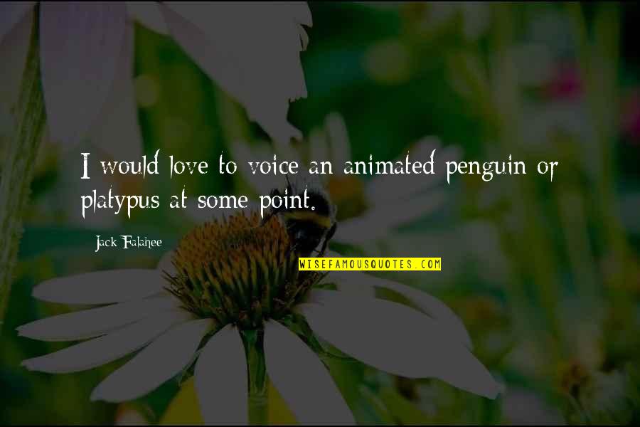 I Love Your Voice Quotes By Jack Falahee: I would love to voice an animated penguin