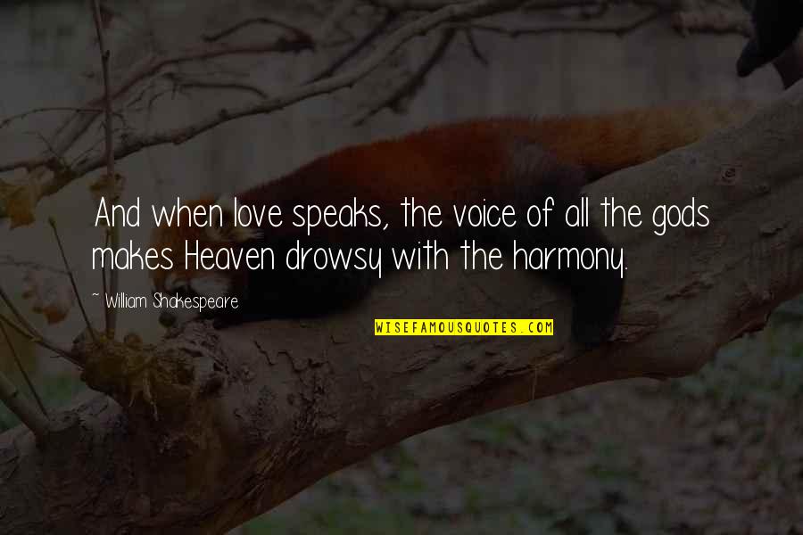 I Love Your Voice Quotes By William Shakespeare: And when love speaks, the voice of all