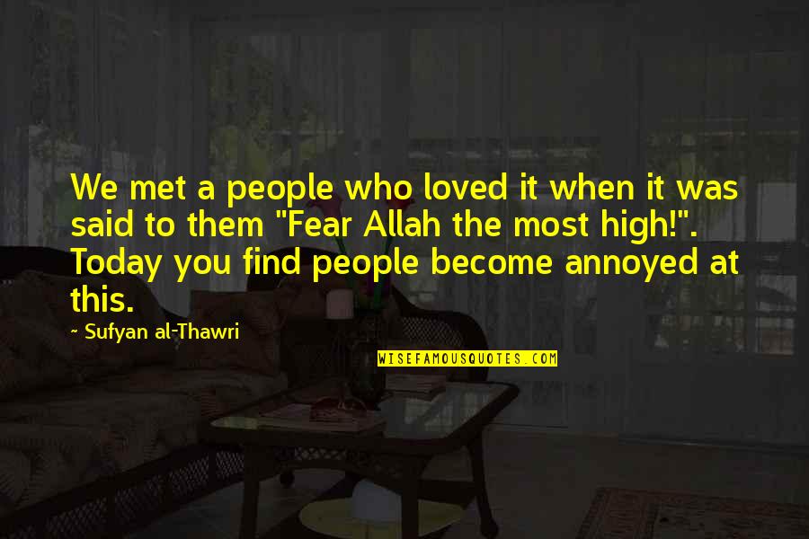 I Loved Today Quotes By Sufyan Al-Thawri: We met a people who loved it when