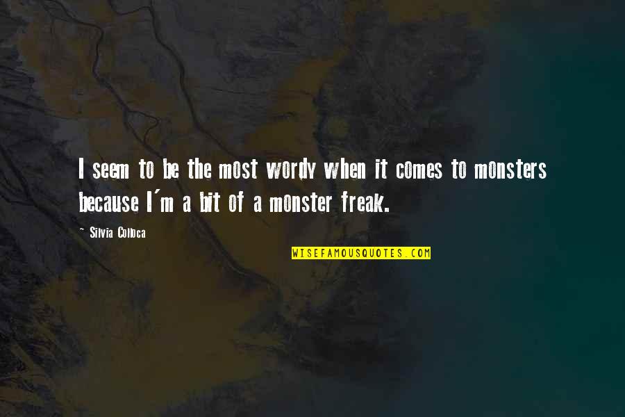 I M A Freak Quotes By Silvia Colloca: I seem to be the most wordy when