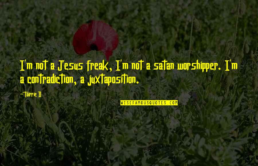 I M A Freak Quotes By Tairrie B: I'm not a Jesus freak, I'm not a
