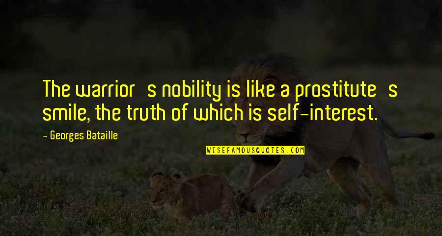I M A Prostitute Quotes By Georges Bataille: The warrior's nobility is like a prostitute's smile,