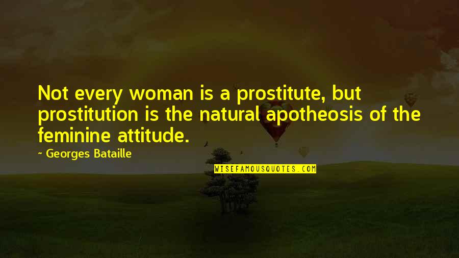 I M A Prostitute Quotes By Georges Bataille: Not every woman is a prostitute, but prostitution