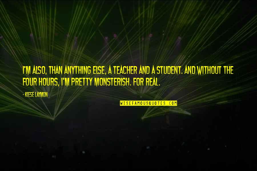 I M A Teacher Quotes By Kiese Laymon: I'm also, than anything else, a teacher and