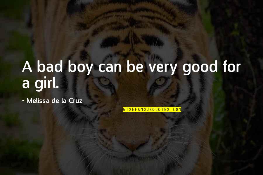 I M Bad Boy Quotes By Melissa De La Cruz: A bad boy can be very good for